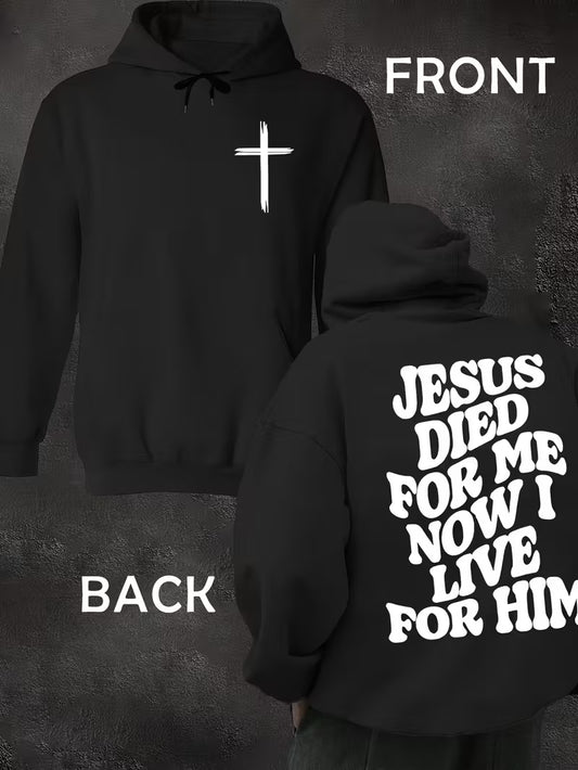 Hoodie with Inspirational " Died for Me, Now I Live for Him"